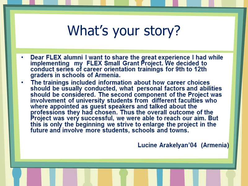 What’s your story? Dear FLEX alumni I want to share the great experience I